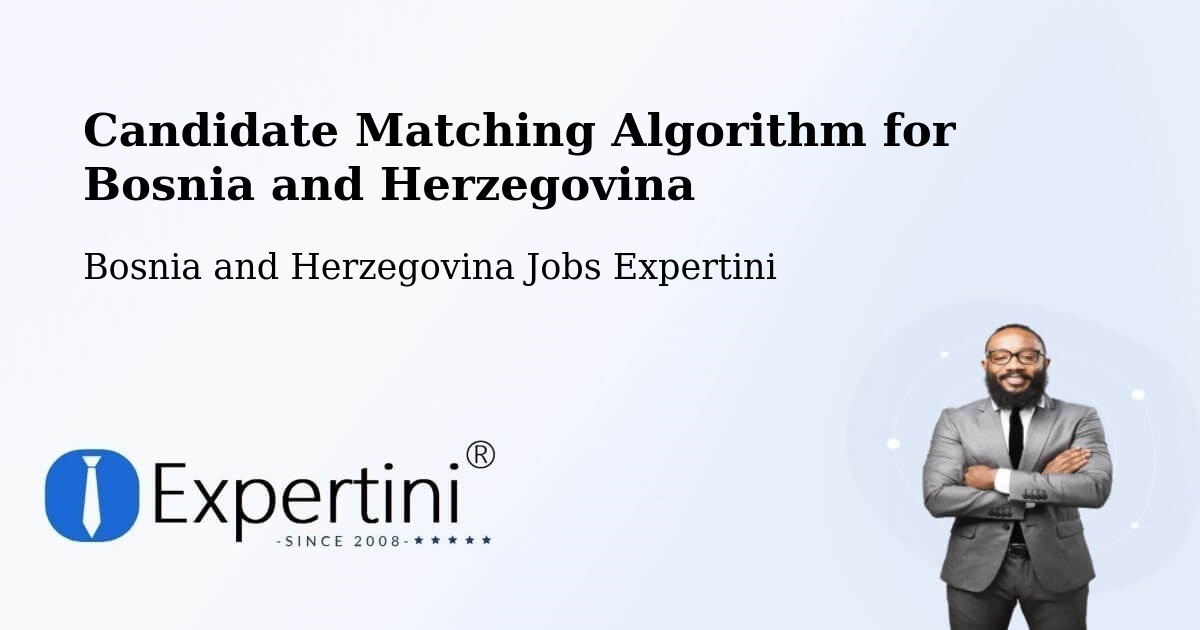 Candidate Matching Algorithm Overview – Doboj - Bosnia and Herzegovina Jobs Expertini