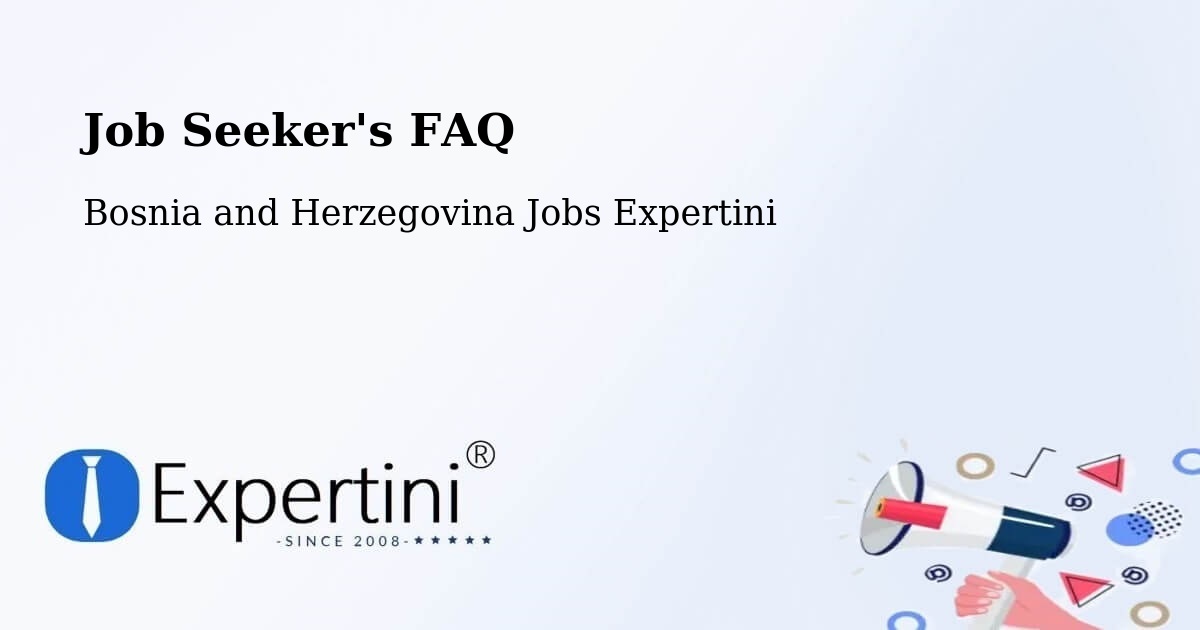 Job Seeker FAQ – Doboj - Bosnia and Herzegovina Jobs Expertini