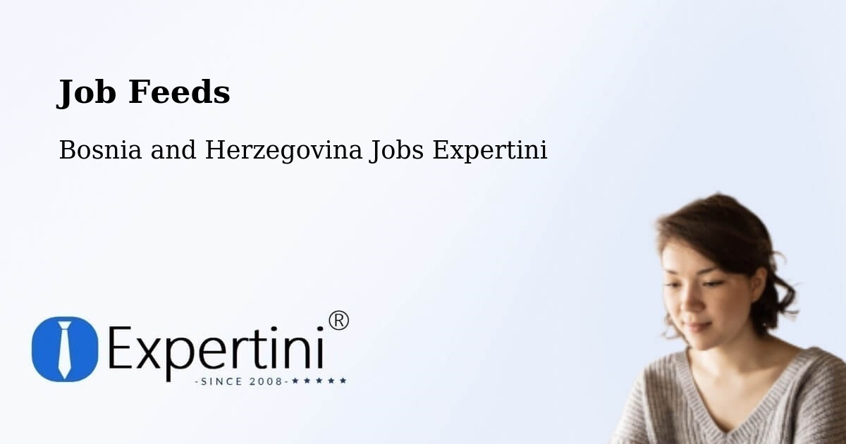 Job Listings Feed – Doboj - Bosnia and Herzegovina Jobs Expertini